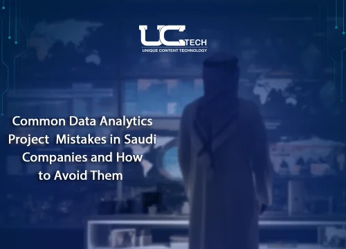 Common Data Analytics Project Mistakes in Saudi Companies and How to Avoid Them